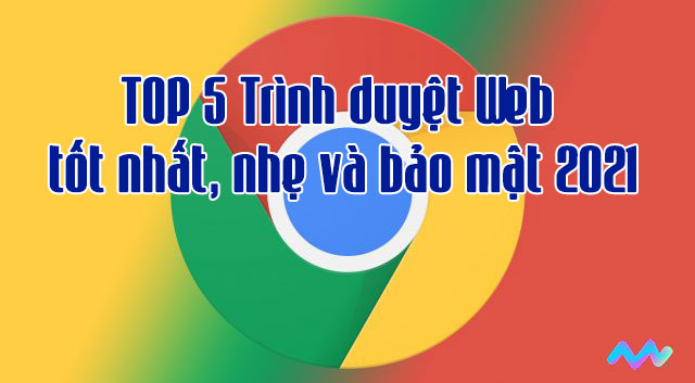 Google Chrome – Trình duyệt Web tốt nhất #1 hiện nay