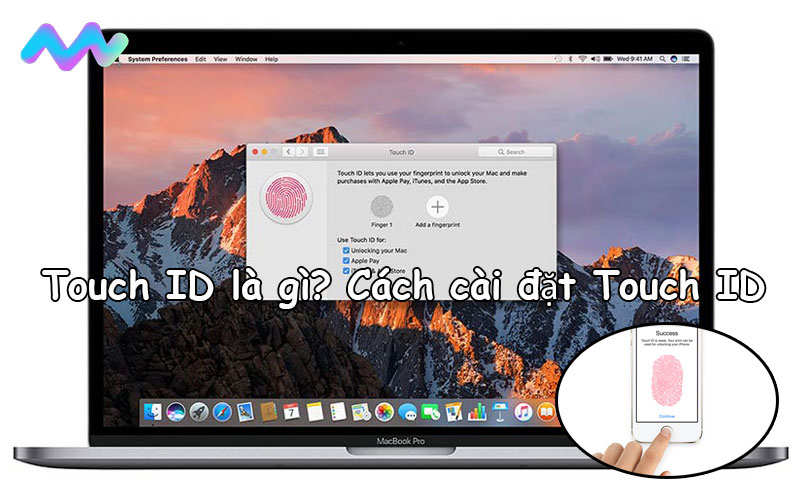 Touch ID là gì? Cách cài đặt Touch ID trên Iphone và MacBook