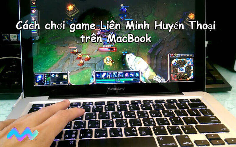 cach-choi-game-lien-minh-huyen-thoai-tren-macbook-1