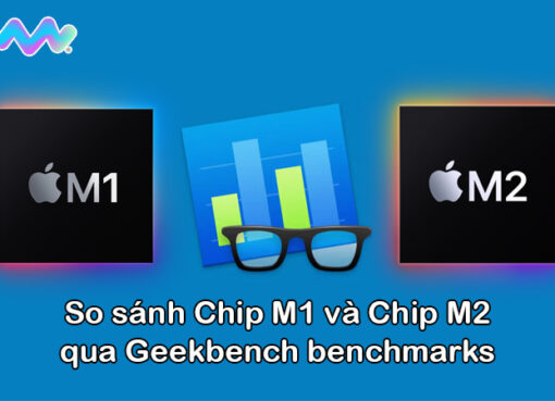 so-sanh-chip-m1-va-chip-m2-qua-geekbench-benchmarks-1