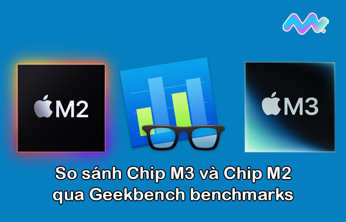 so-sanh-chip-m3-va-chip-m2-qua-geekbench-benchmarks-1