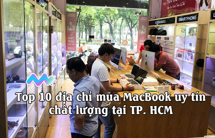 dia-chi-mua-macbook-uy-tin-chat-luong-tai-tphcm-1