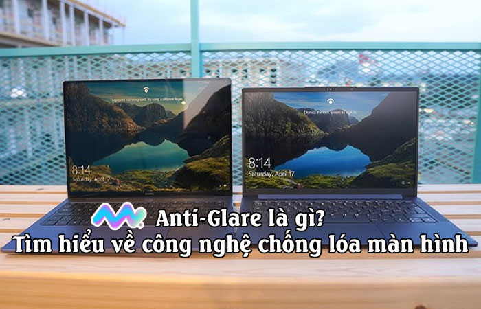 anti-glare-la-gi-tim-hieu-ve-cong-nghe-chong-loa-man-hinh-1