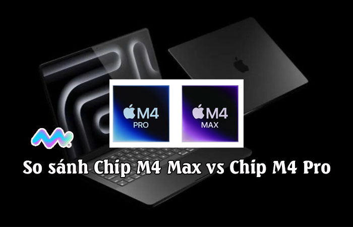 so-sanh-chip-m4-max-vs-chip-m4-pro-1